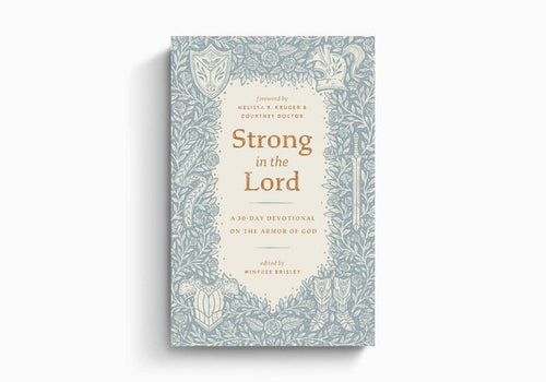 Strong in the Lord: A 30-Day Devotional on the Armor of God